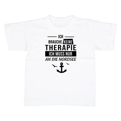 Kinder T-Shirt Ich brauche keine Therapie - Ich muss nur an die Nordsee