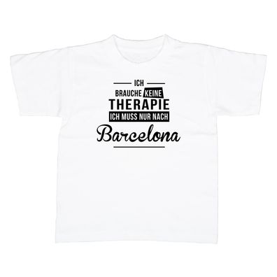 Kinder T-Shirt Ich brauche keine Therapie - Ich muss nur nach Barcelona