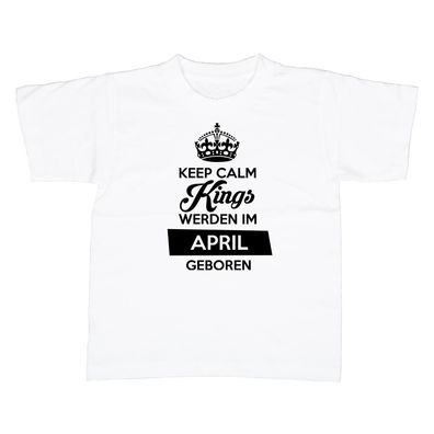 Kinder T-Shirt Keep Calm Kings werden im April geboren
