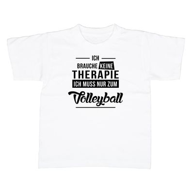 Kinder T-Shirt Ich brauche keine Therapie - Ich muss nur zum Volleyball