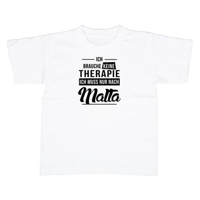 Kinder T-Shirt Ich brauche keine Therapie - Ich muss nur nach Malta