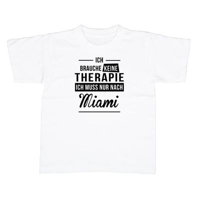 Kinder T-Shirt Ich brauche keine Therapie - Ich muss nur nach Miami