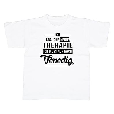 Kinder T-Shirt Ich brauche keine Therapie - Ich muss nur nach Venedig