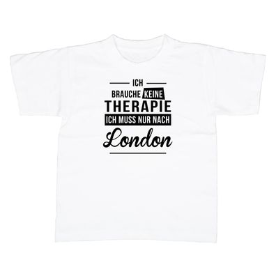 Kinder T-Shirt Ich brauche keine Therapie - Ich muss nur nach London