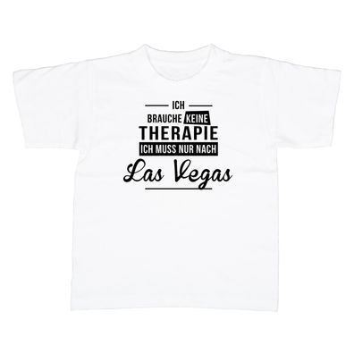 Kinder T-Shirt Ich brauche keine Therapie - Ich muss nur nach Las Vegas