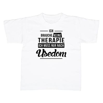 Kinder T-Shirt Ich brauche keine Therapie - Ich muss nur nach Usedom