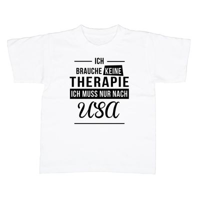 Kinder T-Shirt Ich brauche keine Therapie - Ich muss nur nach USA