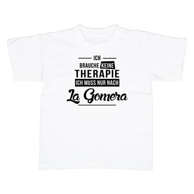 Kinder T-Shirt Ich brauche keine Therapie - Ich muss nur nach La Gomera