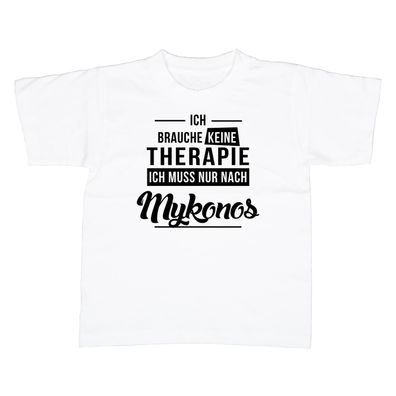 Kinder T-Shirt Ich brauche keine Therapie - Ich muss nur nach Mykonos