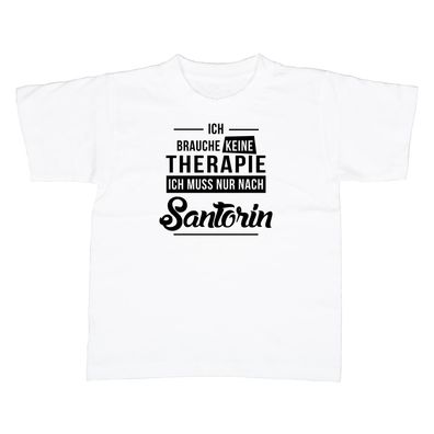 Kinder T-Shirt Ich brauche keine Therapie - Ich muss nur nach Santorin