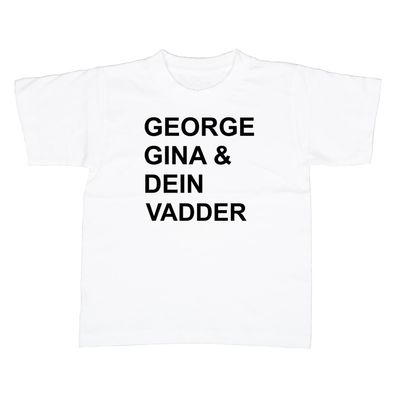 Kinder T-Shirt George Gina und Dein Vadder