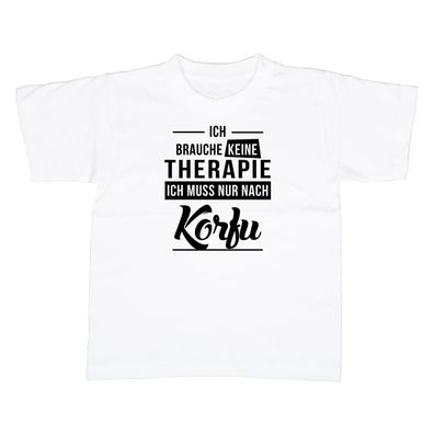 Kinder T-Shirt Ich brauche keine Therapie - Ich muss nur nach Korfu