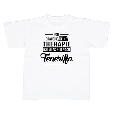Kinder T-Shirt Ich brauche keine Therapie - Ich muss nur nach Teneriffa