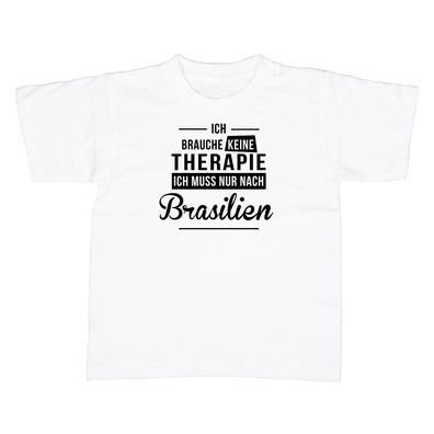 Kinder T-Shirt Ich brauche keine Therapie - Ich muss nur nach Brasilien