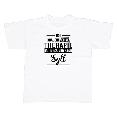 Kinder T-Shirt Ich brauche keine Therapie - Ich muss nur nach Sylt
