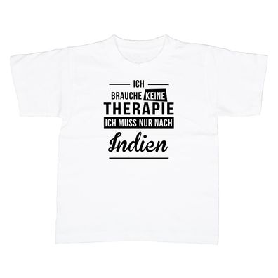 Kinder T-Shirt Ich brauche keine Therapie - Ich muss nur nach Indien