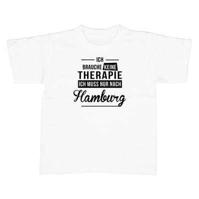 Kinder T-Shirt Ich brauche keine Therapie - Ich muss nur nach Hamburg