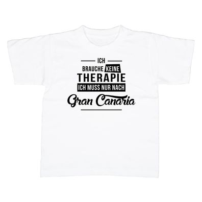 Kinder T-Shirt Ich brauche keine Therapie - Ich muss nur nach Gran Canaria