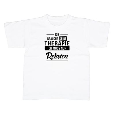 Kinder T-Shirt Ich brauche keine Therapie - Ich muss nur relaxen