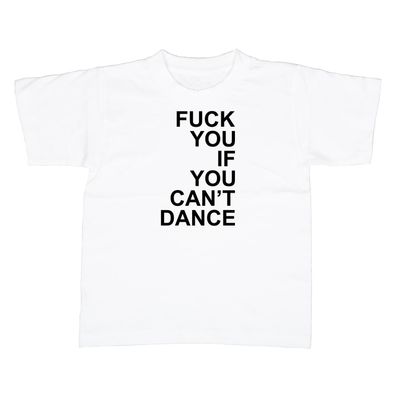 Kinder T-Shirt Fuck you if you can't dance