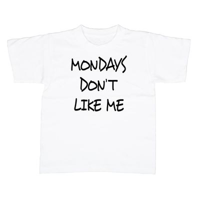 Kinder T-Shirt Mondays don't like me