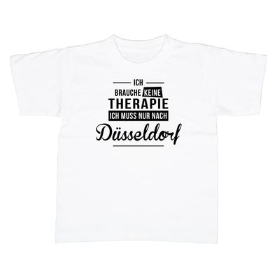 Kinder T-Shirt Ich brauche keine Therapie - Ich muss nur nach Düsseldorf