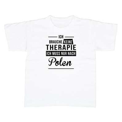 Kinder T-Shirt Ich brauche keine Therapie - Ich muss nur nach Polen