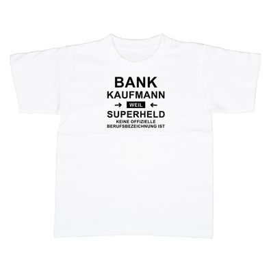 Kinder T-Shirt Bankkaufmann, weil Superheld keine Berufsbezeichnung ist