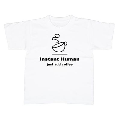 Kinder T-Shirt instant human just add coffee