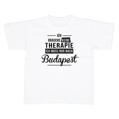 Kinder T-Shirt Ich brauche keine Therapie - Ich muss nur nach Budapest