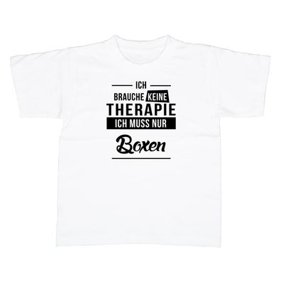 Kinder T-Shirt Ich brauche keine Therapie - Ich muss nur Boxen