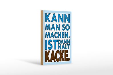 Holzschild Spruch 12x18cm Kann man so machen Holz Deko Schild