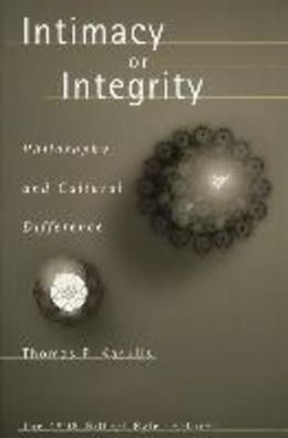 Intimacy or Integrity: Philosophy and Cultural Difference, Thomas P. Kasulis