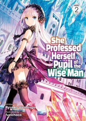 She Professed Herself Pupil of the Wise Man (Light Novel) Vol. 2, Ryusen Hi ...
