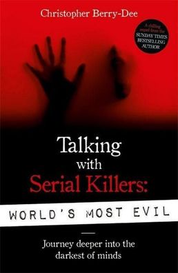 Talking With Serial Killers: World's Most Evil. Journey deeper into the dar ...