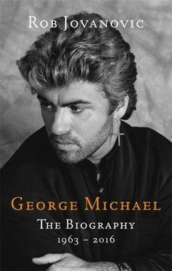 George Michael: The biography, Rob Jovanovic