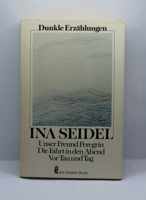 Ina Seidel - Dunkle Erzählungen - Ullstein Verlag Von 1981