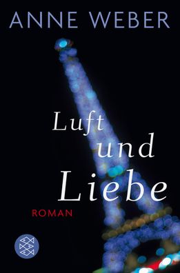 Luft und Liebe: Roman, Anne Weber