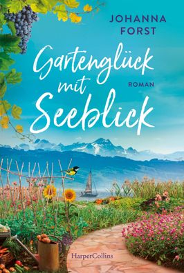 Gartenglueck mit Seeblick Roman Forst, Johanna