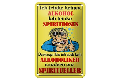 Blechschild Spruch 12x18cm Kein Alkohol trinke Spirituosen Deko Schild