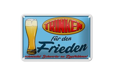 Blechschild Alkohol 18x12cm Trinken für den Frieden Bier Deko Schild