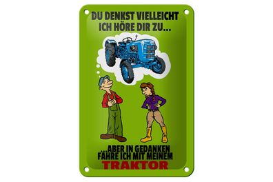 Blechschild Spruch 12x18cm Du denkst ich höre zu Traktor Deko Schild
