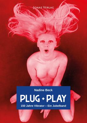 Plug + Play 150 Jahre Vibrator - Ein Jubelband Beck, Nadine