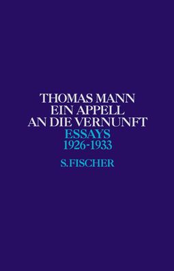 Ein Appell an die Vernunft 1926-1933 Thomas Mann Thomas Mann, Essa
