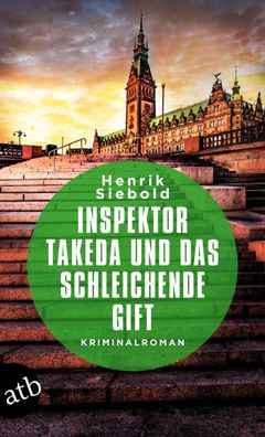 Inspektor Takeda und das schleichende Gift Kriminalroman Henrik Si