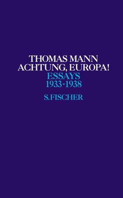 Achtung, Europa! 1933-1938 Thomas Mann Thomas Mann, Essays
