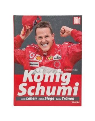 König Schumi Sein Leben - Seine Siege - Seine Tränen Uhl Helmut Weltbild Buch