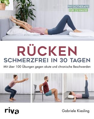 Ruecken &ndash; schmerzfrei in 30 Tagen Mit ueber 100 Uebungen gege