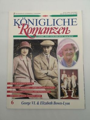 Königliche Romanzen Heft 6 George VI. Und Elizabeth Bowes-Lyon 1991