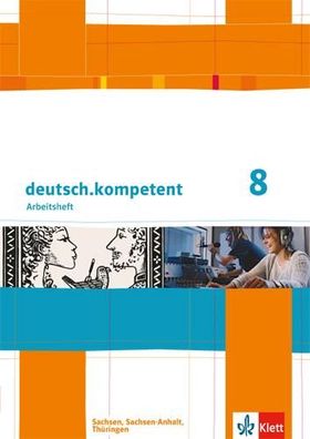 deutsch. kompetent 8. Ausgabe Sachsen, Sachsen-Anhalt, Thueringen Ar